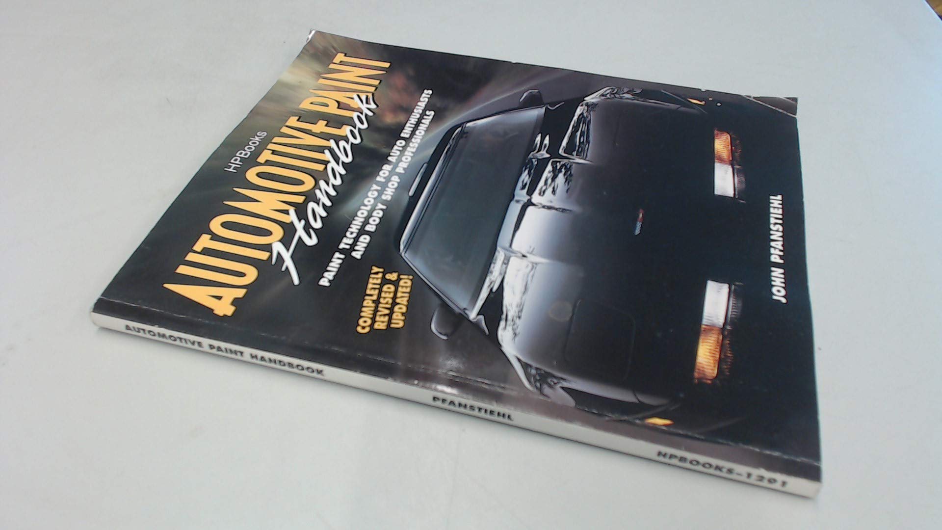 Automotive Paint Handbook: Paint Technology For Auto Enthusiasts And Body Shop Professionals