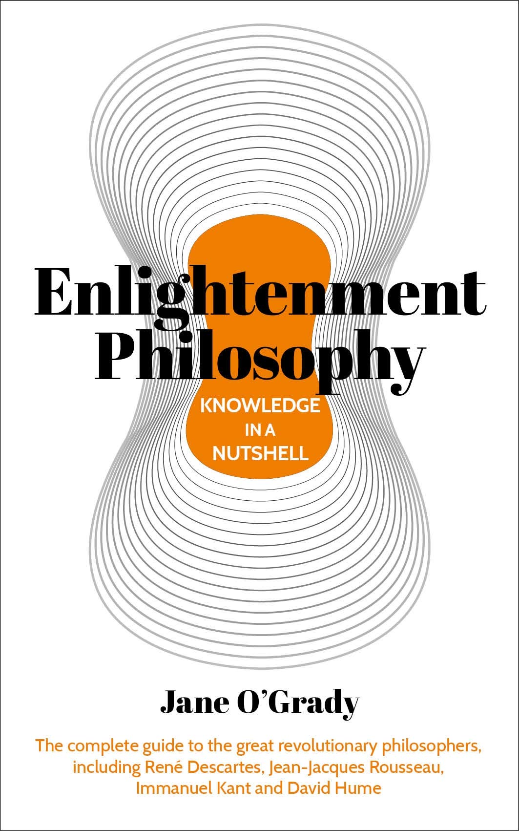 Knowledge in a Nutshell: Enlightenment Philosophy: The complete guide to the great revolutionary philosophers, including Ren D,Used