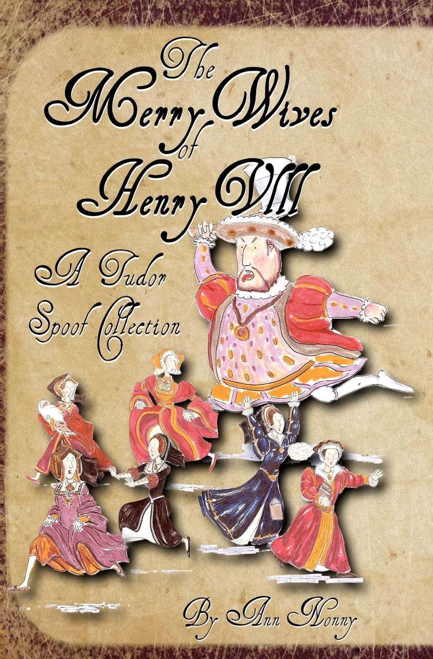 The Merry Wives Of Henry Viii: A Tudor Spoof Collection,Used