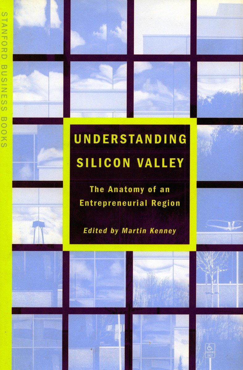 Understanding Silicon Valley: The Anatomy of an Entrepreneurial Region (Stanford Business Books),Used