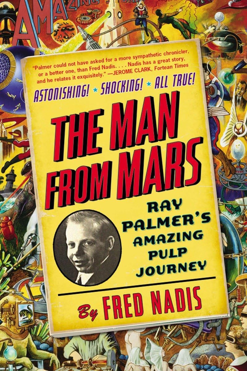 The Man From Mars: Ray Palmers Amazing Pulp Journey-new