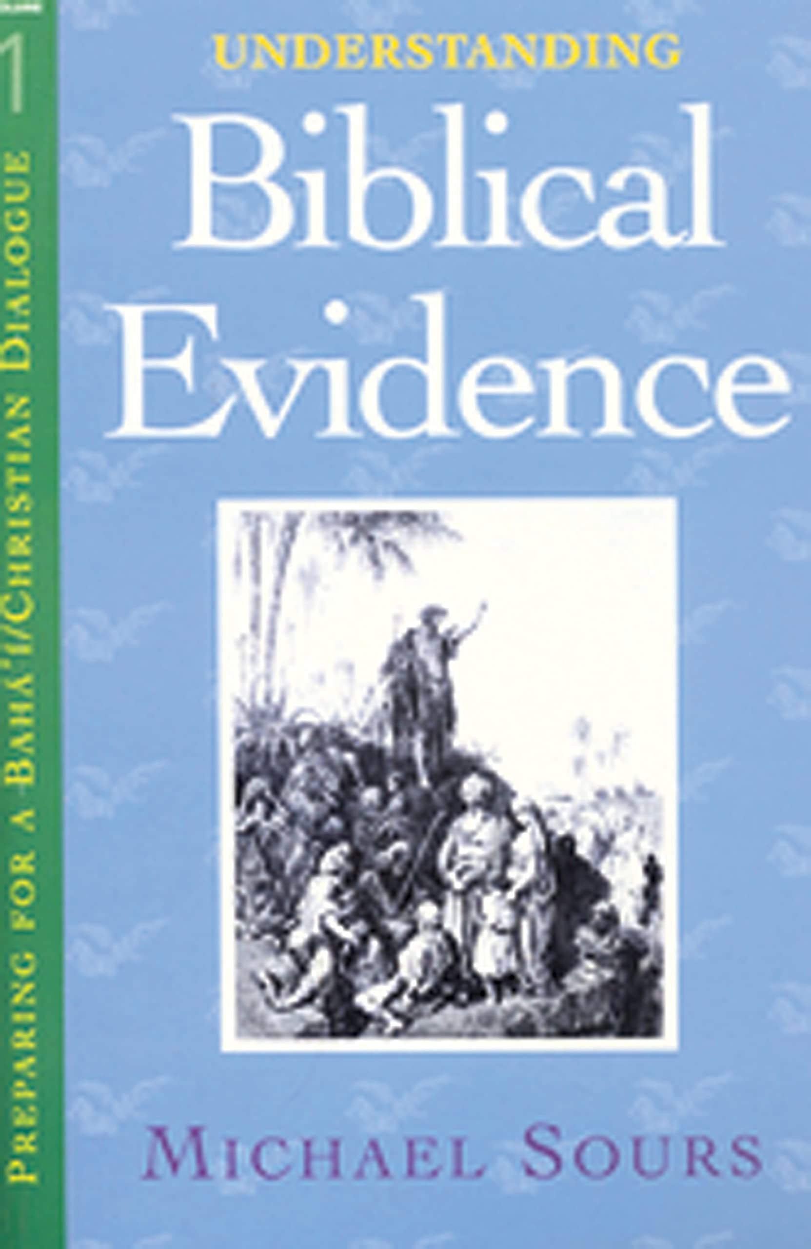 Understanding Biblical Evidence (1) (Preparing for a Baha'I and Christian Dialogue),Used