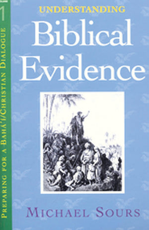 Understanding Biblical Evidence (1) (Preparing for a Baha'I and Christian Dialogue),Used