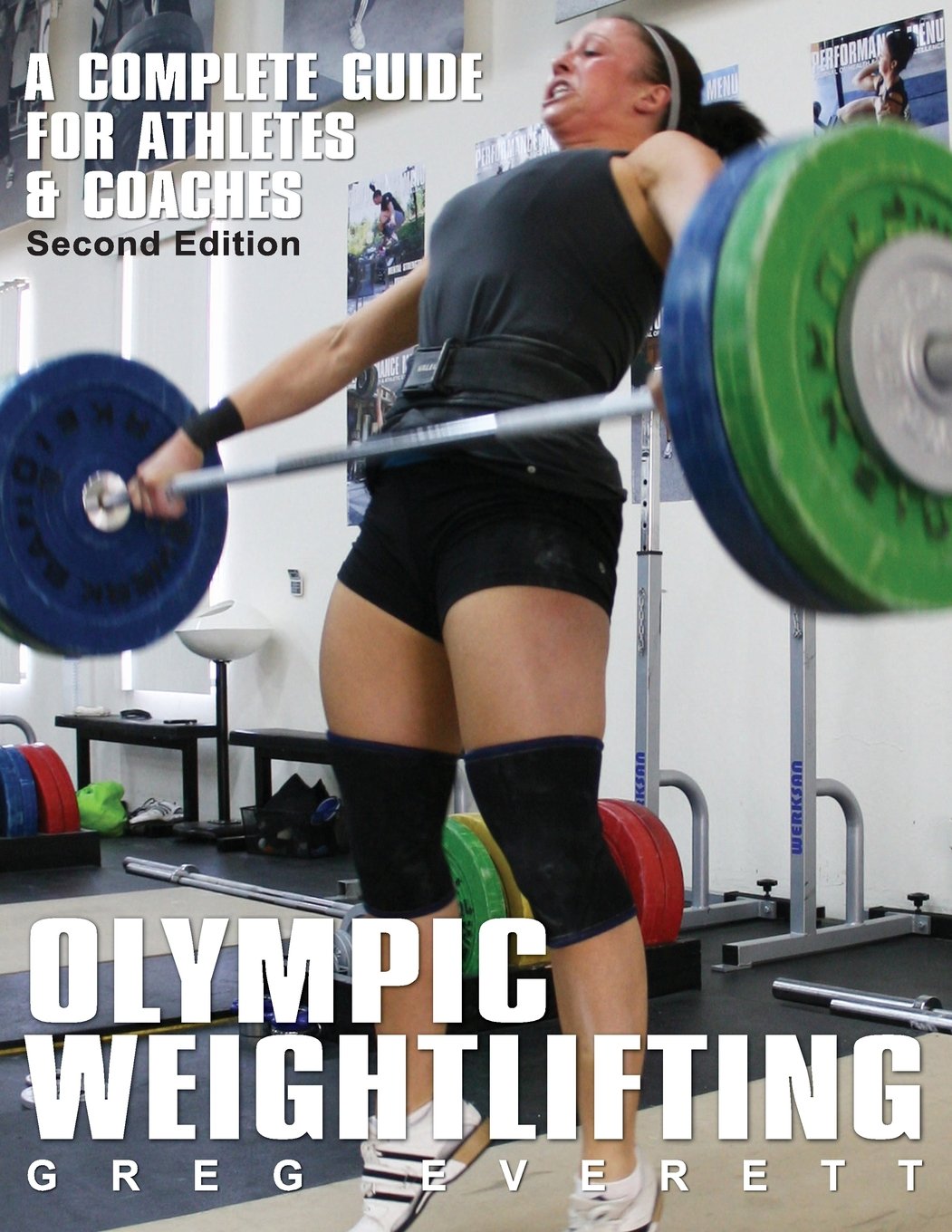 Olympic Weightlifting: A Complete Guide for Athletes & Coaches,New