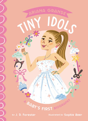 Ariana Grande: A BabyS First Biography (Tiny Idols)