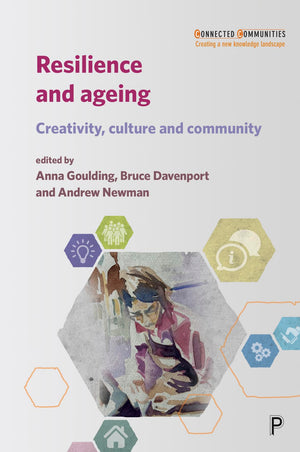 Resilience and Ageing: Creativity, Culture and Community (Connected Communities),Used