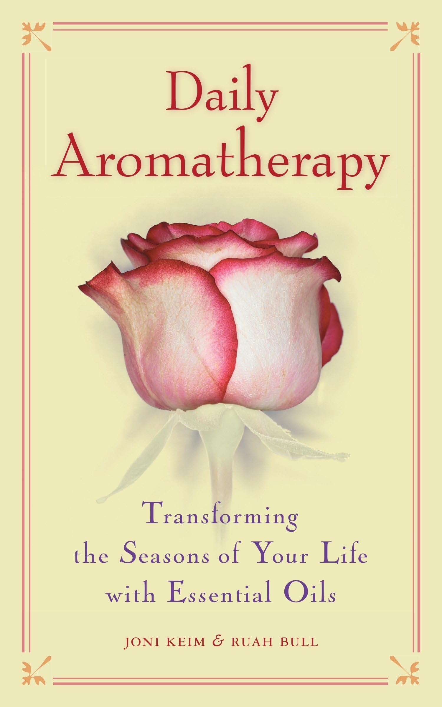 Daily Aromatherapy: Transforming the Seasons of Your Life with Essential Oils,Used