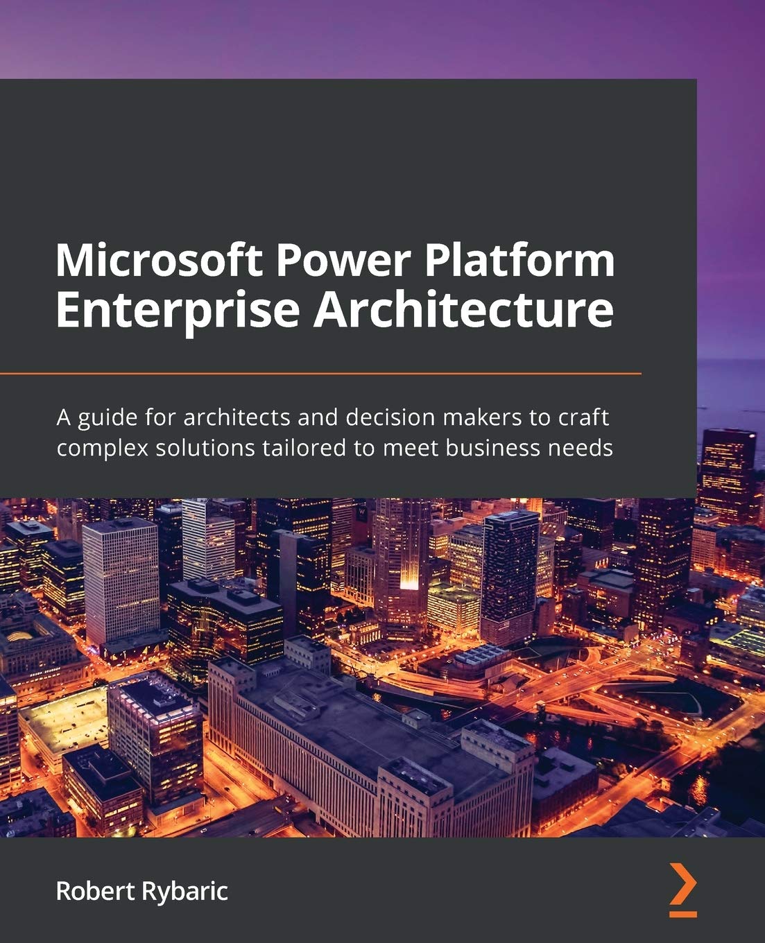 Microsoft Power Platform Enterprise Architecture: A guide for architects and decision makers to craft complex solutions tailored,Used