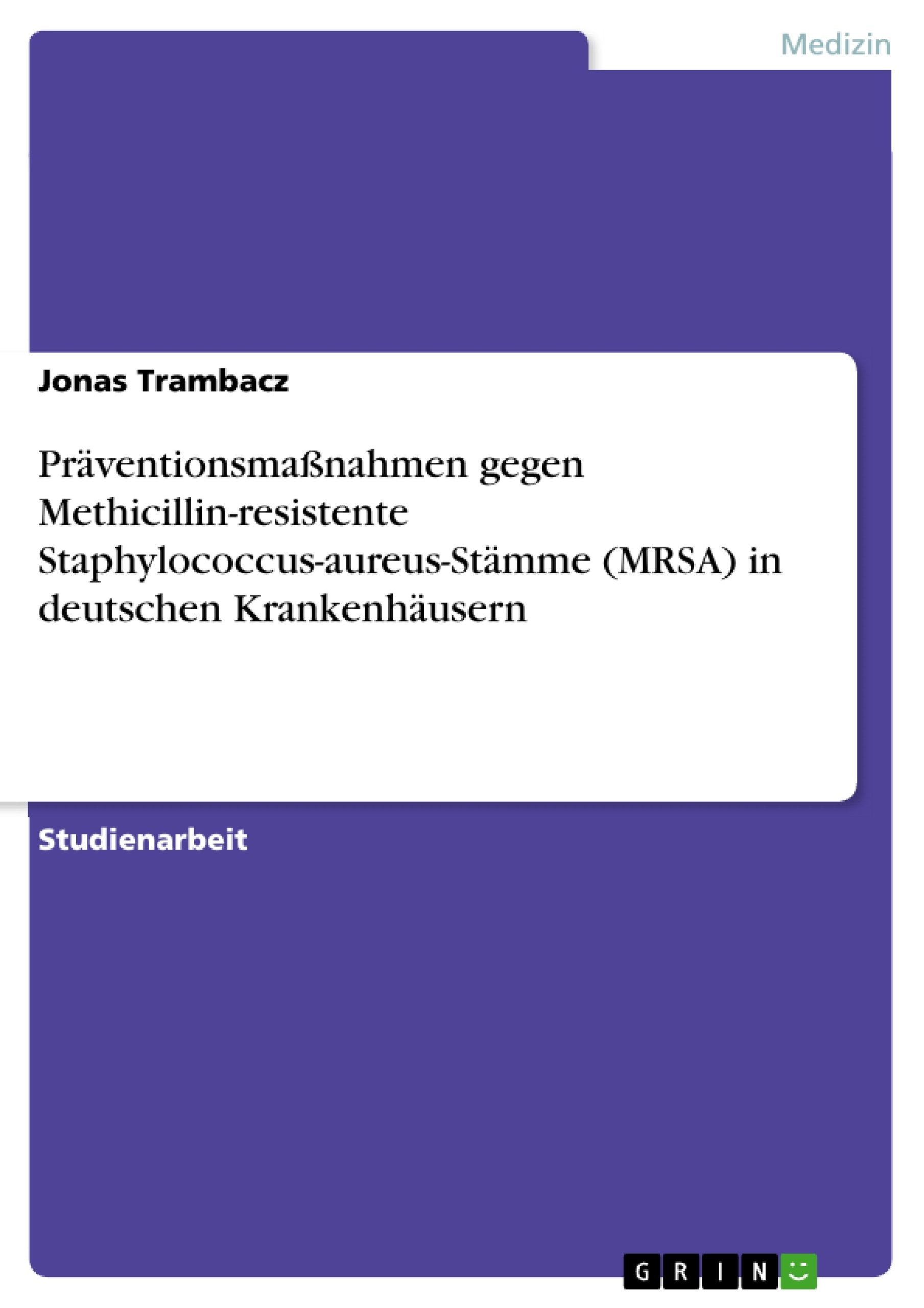 Prventionsmanahmen Gegen Methicillinresistente Staphylococcusaureusstmme (Mrsa) In Deutschen Krankenhusern (German Edition),Used