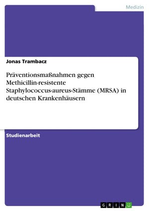 Prventionsmanahmen Gegen Methicillinresistente Staphylococcusaureusstmme (Mrsa) In Deutschen Krankenhusern (German Edition),Used
