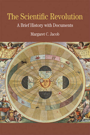 The Scientific Revolution: A Brief History with Documents (The Bedford Series in History and Culture),New