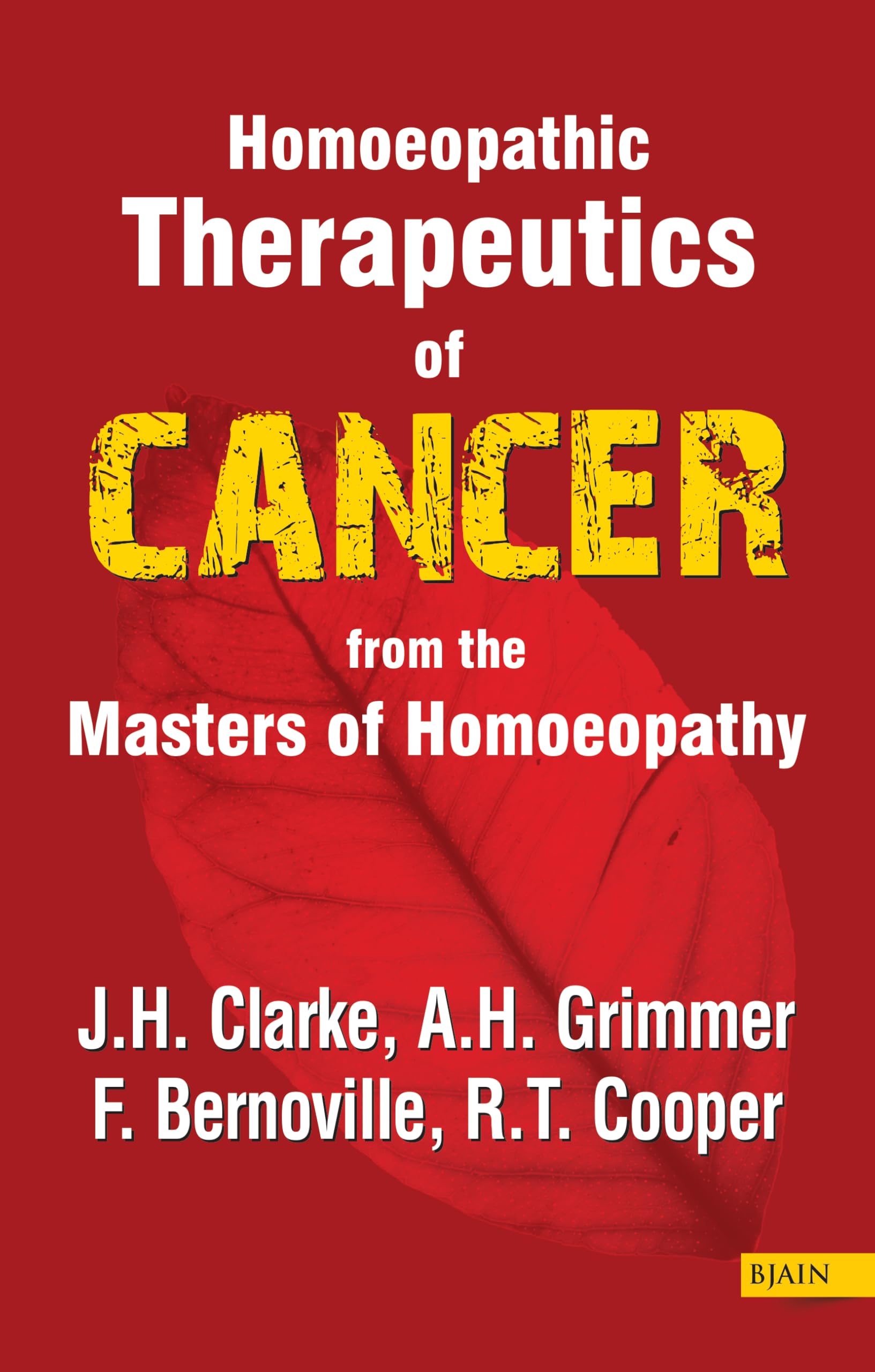 Homeopathic Therapeutics Of Cancer From The Master Of Homeopathy