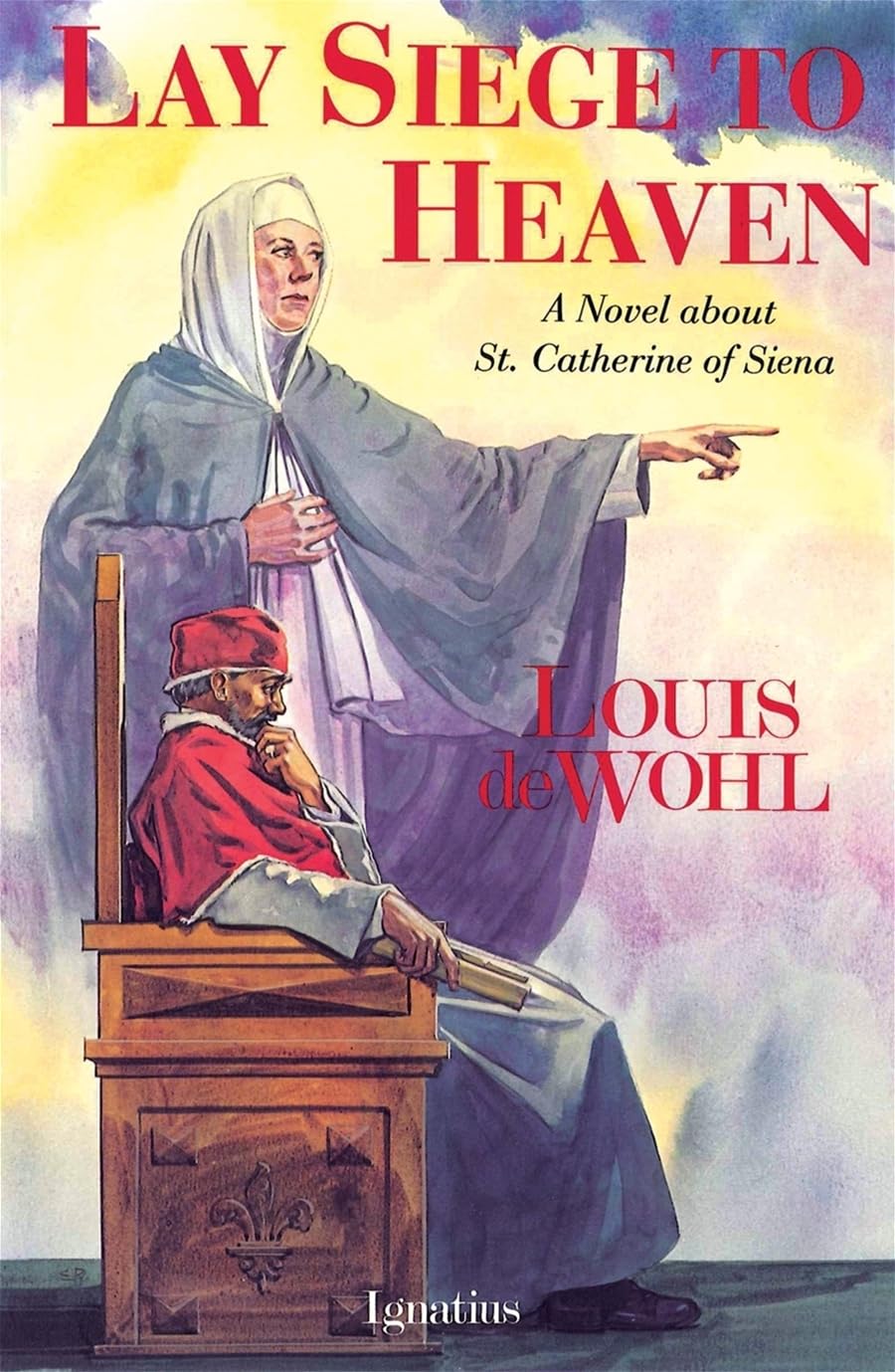 Lay Siege To Heaven: A Novel About St. Catherine Of Siena,New