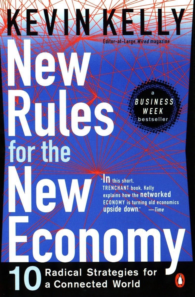 New Rules For The New Economy: 10 Radical Strategies For A Connected World