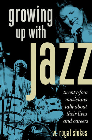 Growing up with Jazz: Twenty Four Musicians Talk About Their Lives and Careers,Used