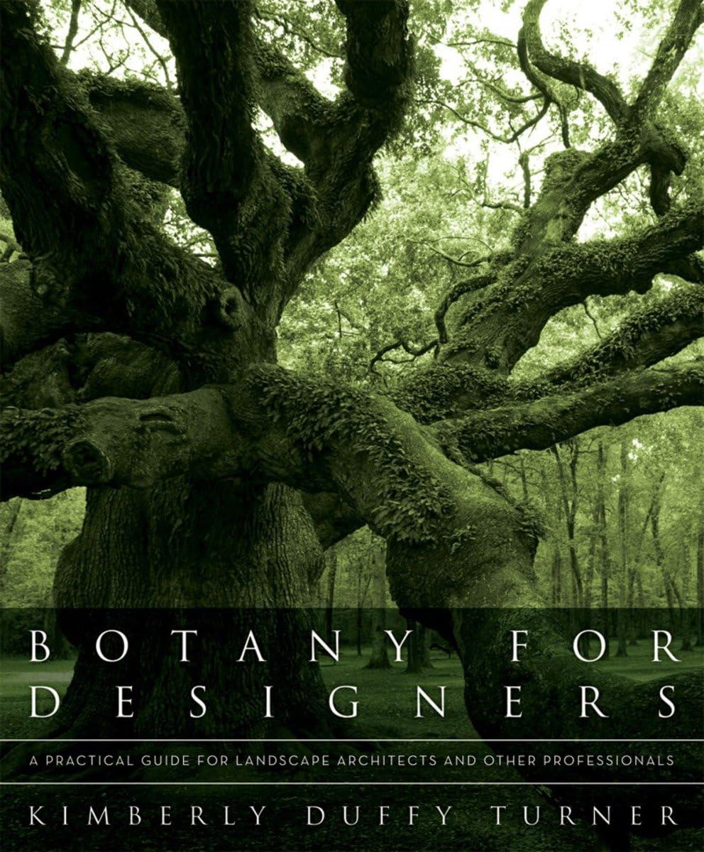 Botany For Designers: A Practical Guide For Landscape Architects And Other Professionals