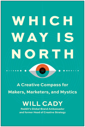 Which Way Is North: A Creative Compass For Makers, Marketers, And Mystics,Used