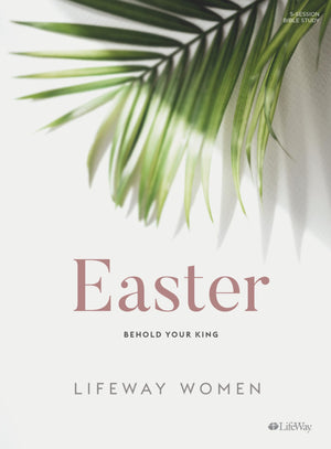 Easter  Bible Study Book: Behold Your King