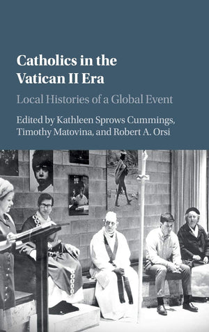 Catholics in the Vatican II Era: Local Histories of a Global Event,Used