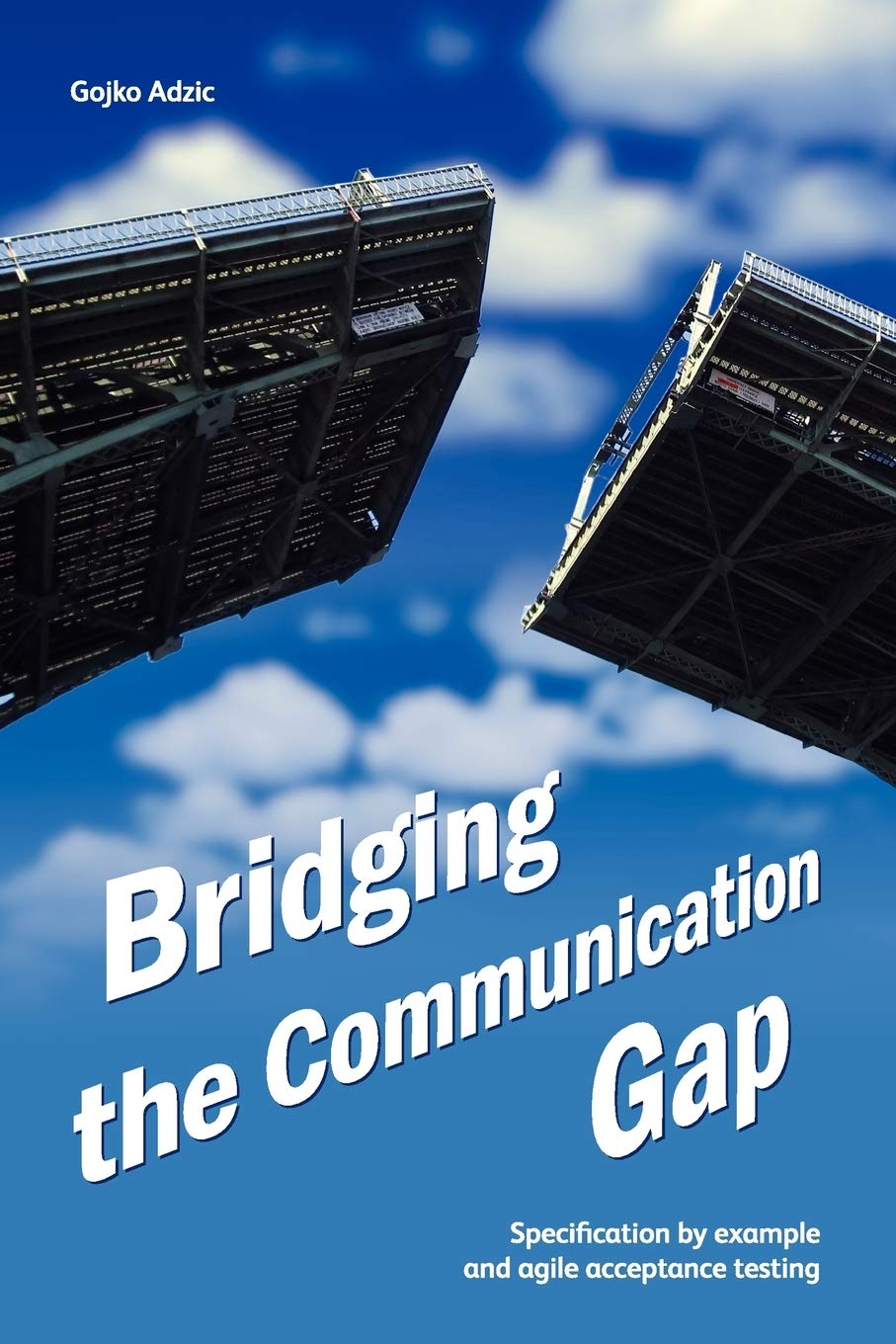 Bridging the Communication Gap: Specification by Example and Agile Acceptance Testing,Used