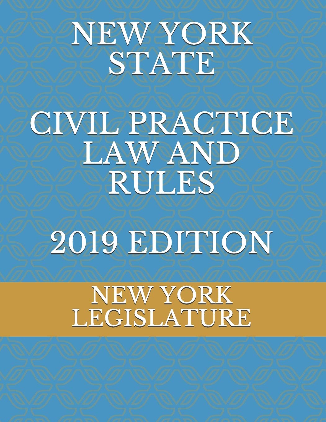 NEW YORK STATE CIVIL PRACTICE LAW AND RULES 2019 EDITION,Used
