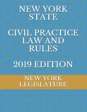 NEW YORK STATE CIVIL PRACTICE LAW AND RULES 2019 EDITION,Used