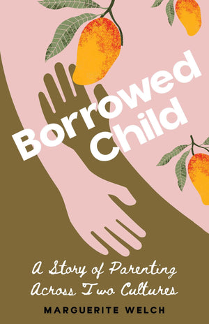 Borrowed Child: A Story Of Parenting Across Two Cultures