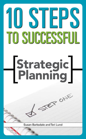 10 Steps to Successful Strategic Planning,New