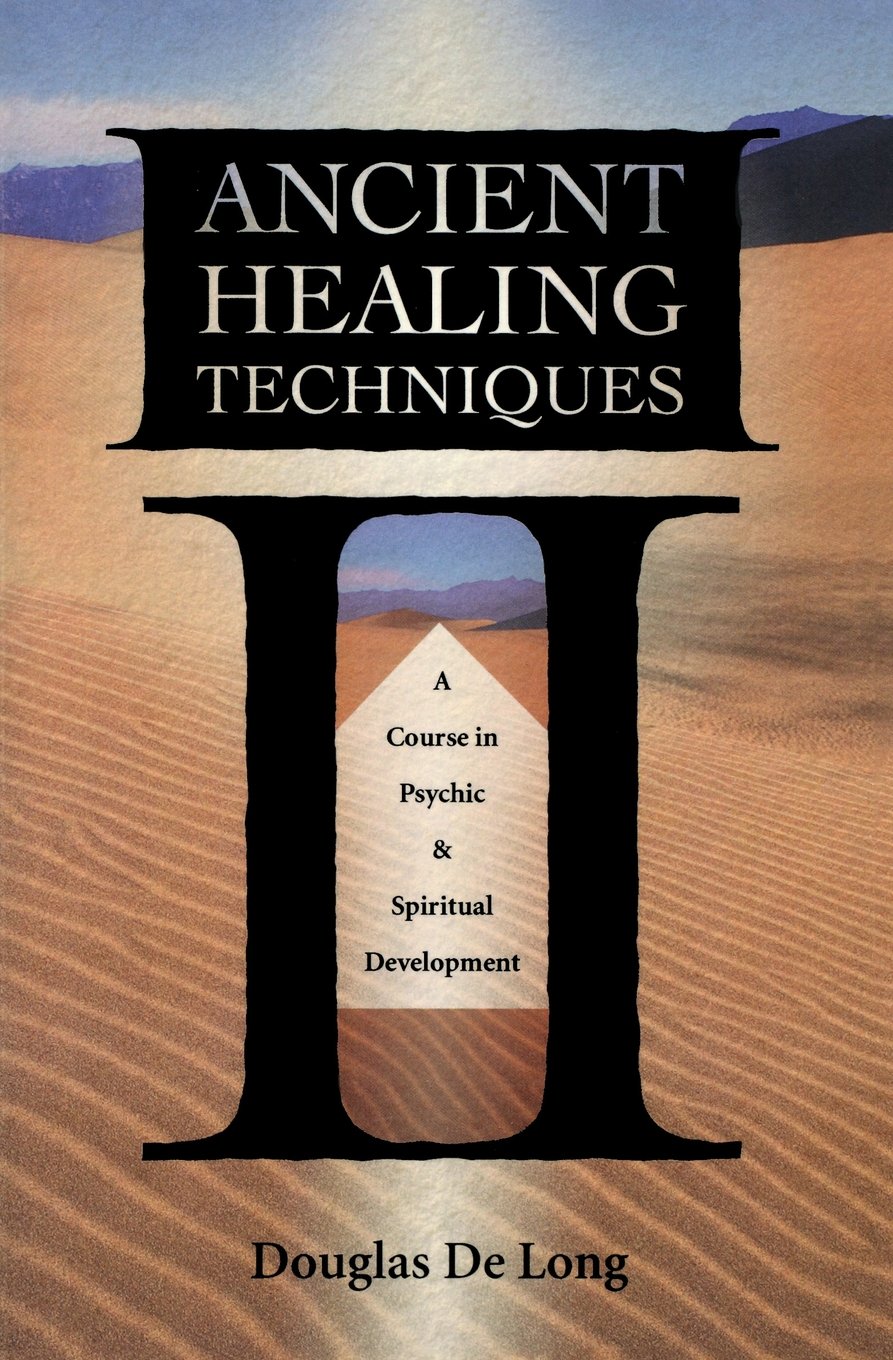 Ancient Healing Techniques: A Course In Psychic & Spiritual Development