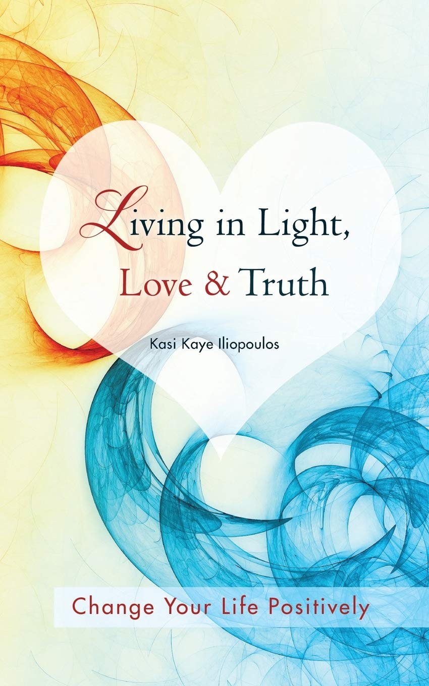 Living In Light, Love & Truth: You Can Positively Change Your Life By Living In Light, Love, & Truthawareness + Reflection + Le,Used