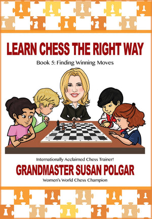 Learn Chess the Right Way: Book 5: Finding Winning Moves!,New
