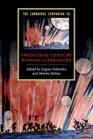The Cambridge Companion To Twentiethcentury Russian Literature (Cambridge Companions To Literature),New