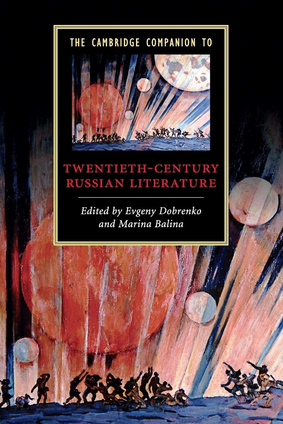 The Cambridge Companion To Twentiethcentury Russian Literature (Cambridge Companions To Literature),New