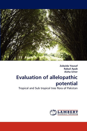 Evaluation of allelopathic potential: Tropical and Sub tropical tree flora of Pakistan,Used