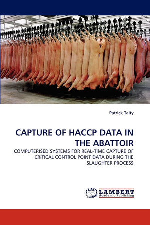 CAPTURE OF HACCP DATA IN THE ABATTOIR: COMPUTERISED SYSTEMS FOR REALTIME CAPTURE OF CRITICAL CONTROL POINT DATA DURING THE SLAU,Used
