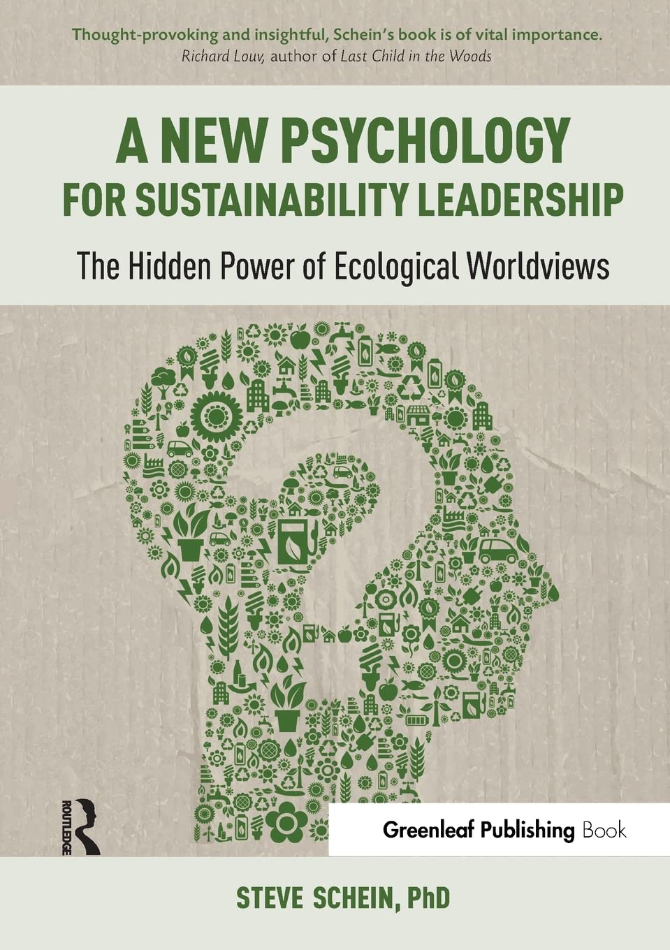 A New Psychology For Sustainability Leadership: The Hidden Power Of Ecological Worldviews
