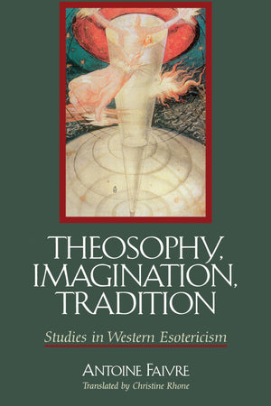 Theosophy, Imagination, Tradition: Studies in Western Esotericism (Suny Series in Western Esoteric Traditions) (Suny Western Eso,Used