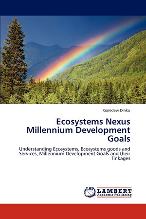 Ecosystems Nexus Millennium Development Goals: Understanding Ecosystems, Ecosystems goods and Services, Millennium Development G,Used