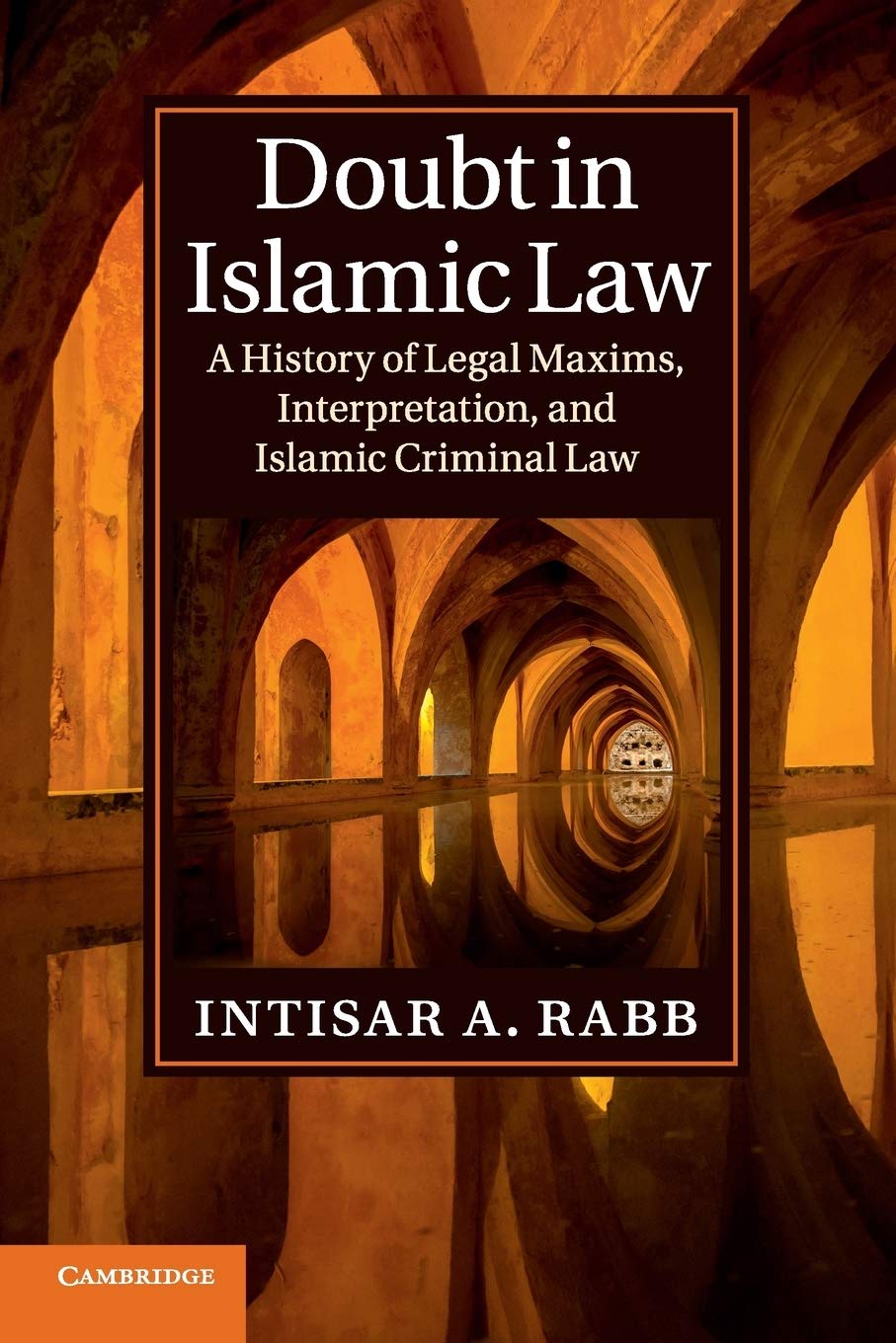 Doubt in Islamic Law: A History of Legal Maxims, Interpretation, and Islamic Criminal Law (Cambridge Studies in Islamic Civiliza,Used