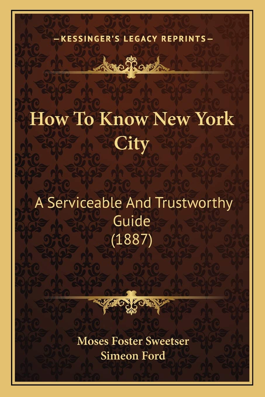 How To Know New York City: A Serviceable And Trustworthy Guide (1887),Used