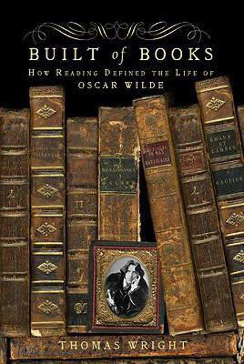 Built Of Books: How Reading Defined The Life Of Oscar Wilde,New