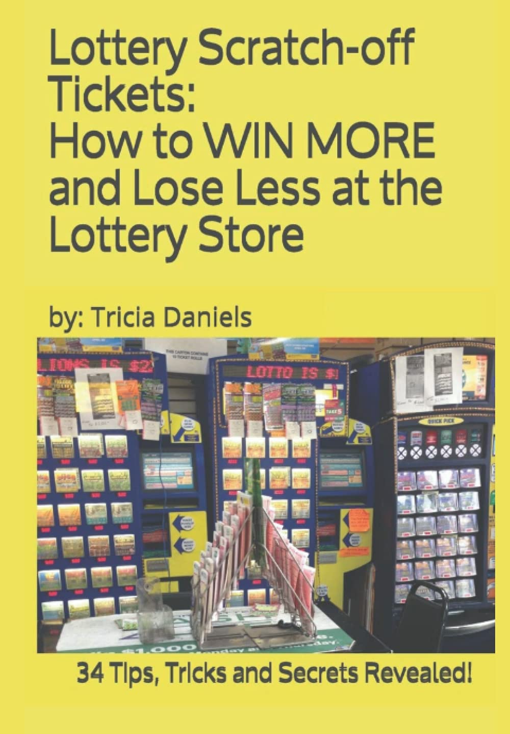 Lottery Scratchoff Tickets: How to WIN MORE and Lose Less at the Lottery Store (2019 Edition): 34 Tips, Tricks and Secrets Reve,Used