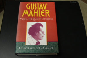 Gustav Mahler, Vol. 2: Vienna: The Years of Challenge, 18971904,New