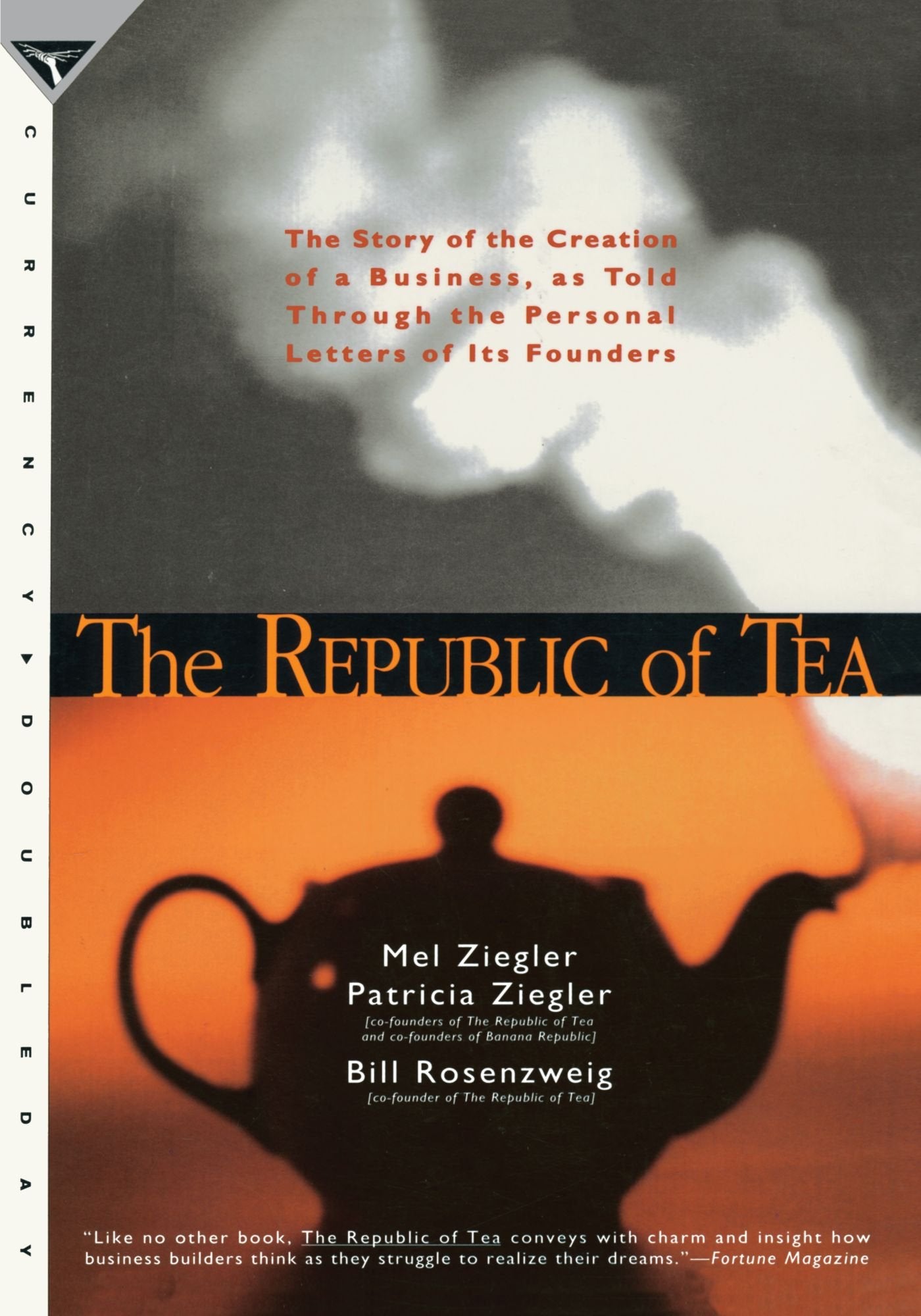 The Republic Of Tea: The Story Of The Creation Of A Business, As Told Through The Personal Letters Of Its Founders,New
