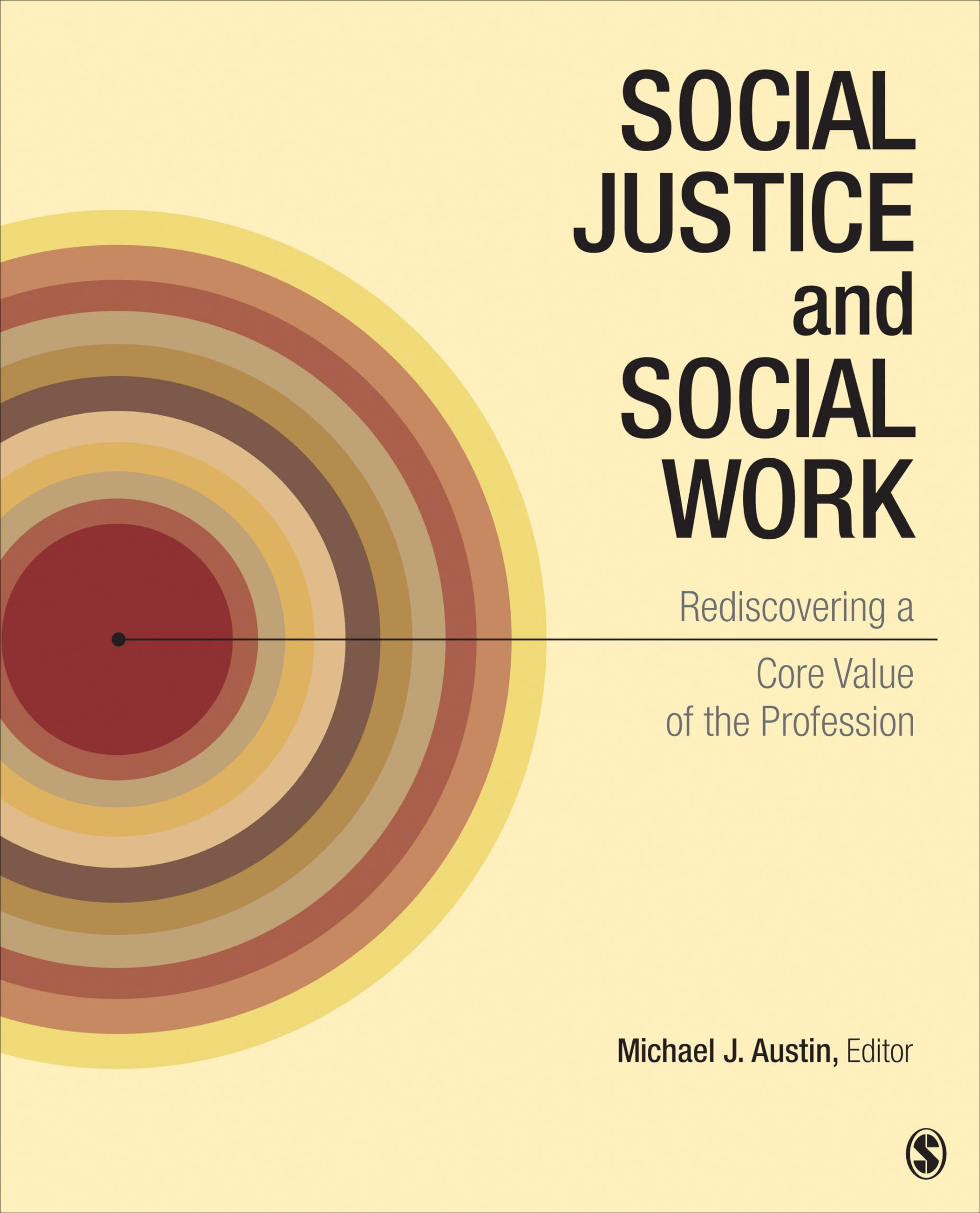 Social Justice and Social Work: Rediscovering a Core Value of the Profession,New