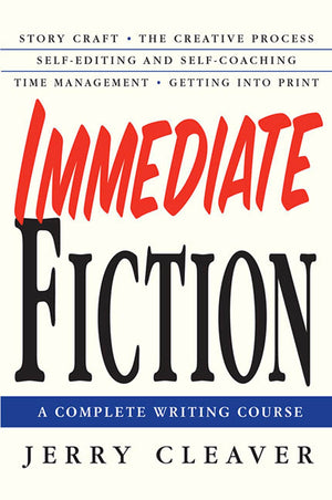Immediate Fiction: A Complete Writing Course,New