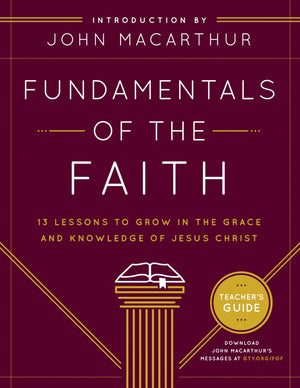 Fundamentals of the Faith Teacher's Guide: 13 Lessons to Grow in the Grace and Knowledge of Jesus Christ,Used