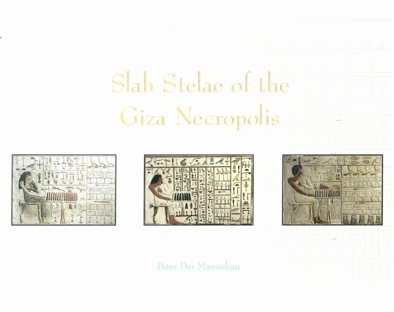Slab Stelae of the Giza Necropolis (Publications of the PennsylvaniaYale Expedition to Egypt),Used