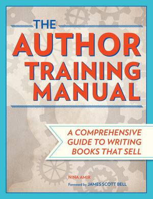 The Author Training Manual: A Comprehensive Guide to Writing Books That Sell,Used