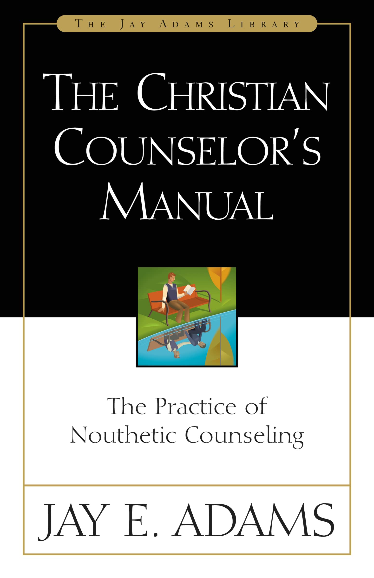 The Christian Counselor's Manual: The Practice of Nouthetic Counseling,Used